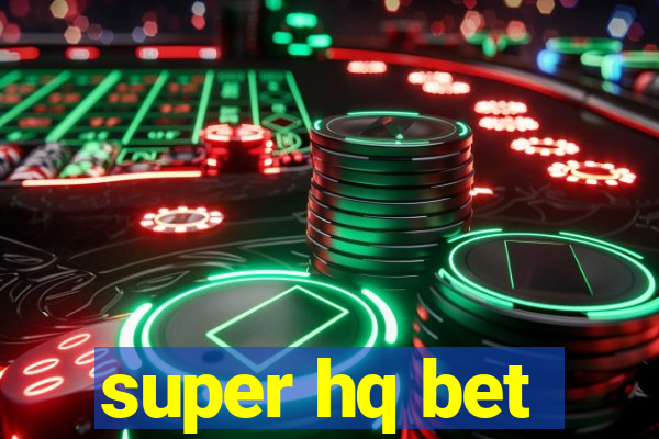 super hq bet